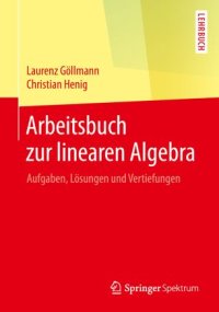 cover of the book Arbeitsbuch zur linearen Algebra: Aufgaben, Lösungen und Vertiefungen