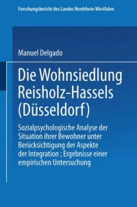 cover of the book Die Wohnsiedlung Reisholz-Hassels (Düsseldorf): Sozialpsychologische Analyse der Situation ihrer Bewohner unter Berücksichtigung der Aspekte der Integration, Ergebnisse einer empirischen Untersuchung