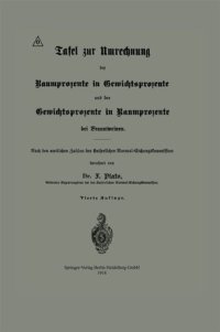 cover of the book Tafel zur Umrechnung der Raumprozente in Gewichtsprozente und der Gewichtsprozente in Raumprozente bei Branntweinen: Nach den amtlichen Zahlen der Kaiserlichen Normal-Eichungskommission