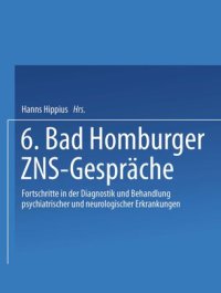 cover of the book 6. Bad Homburger ZNS-Gespräche: Fortschritte in der Diagnostik und Behandlung psychiatrischer und neurologischer Erkrankungen