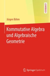 cover of the book Kommutative Algebra und Algebraische Geometrie