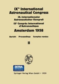 cover of the book IXth International Astronautical Congress/IX. Internationaler Astronautischer Kongress/IXe Congrès International D'Astronautique: Amsterdam 1958