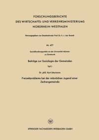 cover of the book Beiträge zur Soziologie der Gemeinden: Teil 1 Freizeitprobleme bei der männlichen Jugend einer Zechengemeinde