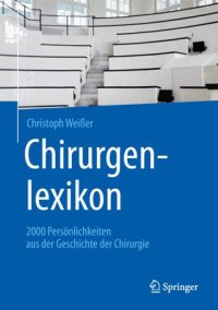 cover of the book Chirurgenlexikon: 2000 Persönlichkeiten aus der Geschichte der Chirurgie