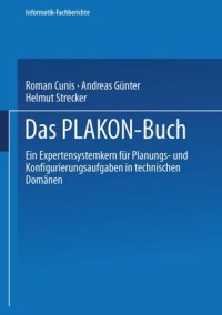 cover of the book Das PLAKON-Buch: Ein Expertensystemkern für Planungs- und Konfigurierungsaufgaben in technischen Domänen