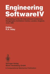 cover of the book Engineering Software IV: Proceedings of the 4th International Conference, Kensington Exhibition Centre, London, England, June 1985