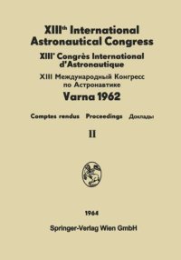 cover of the book XIIIth International Astronautical Congress Varna 1962 / XIIIe Congrès International D'Astronautique