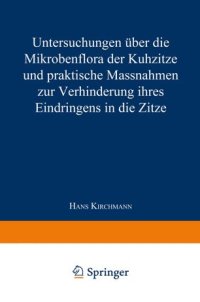 cover of the book Untersuchungen über die Mikrobenflora der Kuhzitze und praktische Massnahmen zur Verhinderung ihres Eindringens in die Zitze