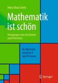 cover of the book Mathematik ist schön: Anregungen zum Anschauen und Erforschen für Menschen zwischen 9 und 99 Jahren