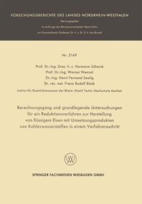 cover of the book Berechnungsgang und grundlegende Untersuchungen für ein Reduktionsverfahren zur Herstellung von flüssigem Eisen mit Umsetzungsprodukten von Kohlenwasserstoffen in einem Verfahrensschritt