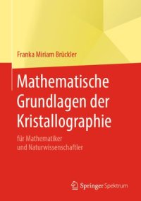 cover of the book Mathematische Grundlagen der Kristallographie: für Mathematiker und Naturwissenschaftler