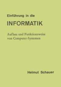 cover of the book Einführung in die Informatik: Aufbau und Funktionsweise von Computer-Systemen