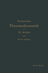 cover of the book Technische Thermodynamik: Die für den Maschinenbau wichtigsten Lehren nebst technischen Anwendungen