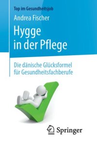 cover of the book Hygge in der Pflege: Die dänische Glücksformel für Gesundheitsfachberufe