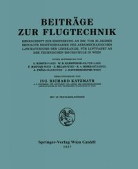 cover of the book Beiträge zur Flugtechnik: Denkschrift zur Erinnerung an die vor 25 Jahren Erfolgte Inbetriebnahme des Aeromechanischen Laboratoriums der Lehrkanzel für Luftfahrt an der Technischen Hochschule in Wien