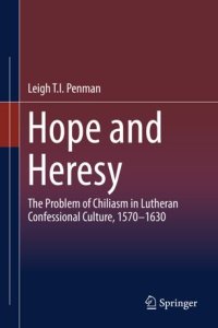 cover of the book Hope and Heresy: The Problem of Chiliasm in Lutheran Confessional Culture, 1570–1630