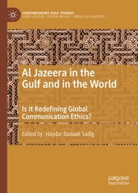 cover of the book Al Jazeera in the Gulf and in the World: Is It Redefining Global Communication Ethics?