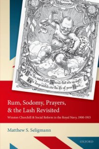 cover of the book Rum, Sodomy, Prayers, and the Lash Revisited: Winston Churchill and Social Reform in the Royal Navy, 1900-1915