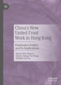 cover of the book China's New United Front Work in Hong Kong: Penetrative Politics and Its Implications