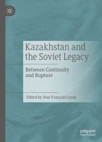 cover of the book Kazakhstan and the Soviet Legacy: Between Continuity and Rupture