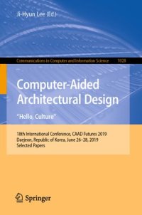 cover of the book Computer-Aided Architectural Design. "Hello, Culture": 18th International Conference, CAAD Futures 2019, Daejeon, Republic of Korea, June 26–28, 2019, Selected Papers