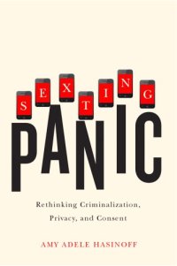 cover of the book Sexting Panic: Rethinking Criminalization, Privacy, and Consent