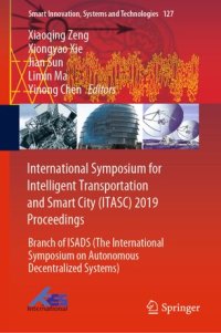 cover of the book International Symposium for Intelligent Transportation and Smart City (ITASC) 2019 Proceedings: Branch of ISADS (The International Symposium on Autonomous Decentralized Systems)