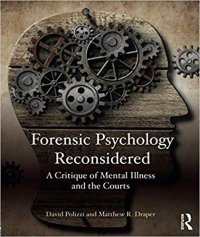 cover of the book Forensic Psychology Reconsidered: A Critique of Mental Illness and the Courts