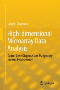 cover of the book High-dimensional Microarray Data Analysis: Cancer Gene Diagnosis and Malignancy Indexes by Microarray