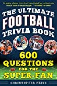 cover of the book The Ultimate Football Trivia Book: 600 Questions for the Super-Fan