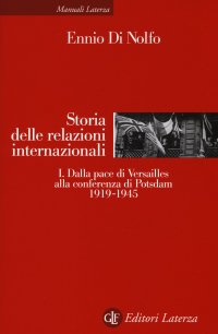 cover of the book Storia delle relazioni internazionali. Dalla pace di Versailles alla conferenza di Potsdam 1919-1945