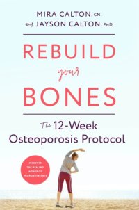 cover of the book Rebuild Your Bones: The 12-Week Osteoporosis Protocol