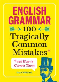 cover of the book English Grammar: 100 Tragically Common Mistakes (and How to Correct Them)