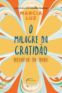 cover of the book O milagre da gratidão: desafio 90 dias