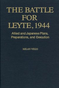 cover of the book The Battle for Leyte, 1944 : allied and Japanese plans, preparations, and execution