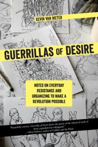 cover of the book Guerrillas of Desire: Notes on Everyday Resistance and Organizing to Make a Revolution Possible