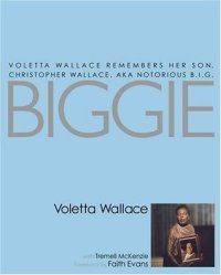 cover of the book Biggie: Voletta Wallace Remembers Her Son, Christopher Wallace, aka Notorious B.I.G.