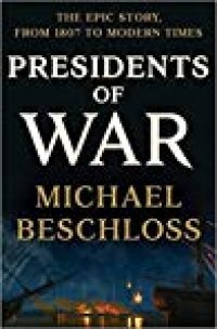 cover of the book Presidents of War: The Epic Story, from 1807 to Modern Times