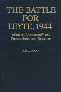 cover of the book The Battle for Leyte, 1944 : allied and Japanese plans, preparations, and execution