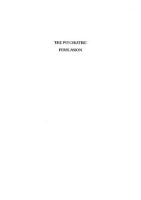 cover of the book The Psychiatric Persuasion: Knowledge, Gender, and Power in Modern America