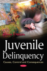 cover of the book Juvenile Delinquency: Causes, Control and Consequences