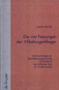 cover of the book Die vier Fassungen der "Nibelungenklage": Untersuchungen zur Überlieferungsgeschichte und Textkritik der höfischen Epik im 13. Jahrhundert