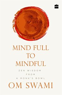 cover of the book Mind Full to Mindful: Zen Wisdom From a Monk’s Bowl