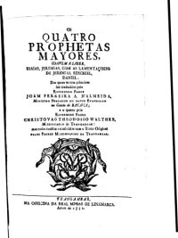 cover of the book Os Quatro Prophetas Mayores... Dos Quaes Os Tres Primeiros Sao Traduzidos Pelo Reverendo Padre Joam Ferreira A. D’Almeida... E O Quarto Pelo Reverendo Padre Christovao Theodosio Whalter (1751, Trangambar)