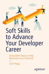 cover of the book Soft Skills to Advance Your Developer Career: Actionable Steps to Help Maximize Your Potential