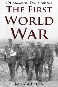 cover of the book 101 Amazing Facts about The First World War