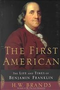 cover of the book The First American: The Life and Times of Benjamin Franklin