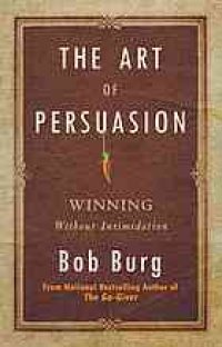 cover of the book The art of persuasion: winning without intimidation