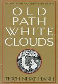 cover of the book Old Path White Clouds: Walking in the Footsteps of the Buddha