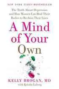 cover of the book A mind of your own: the truth about depression and how women can heal their bodies to reclaim their lives: featuring a 30-day plan to transformation